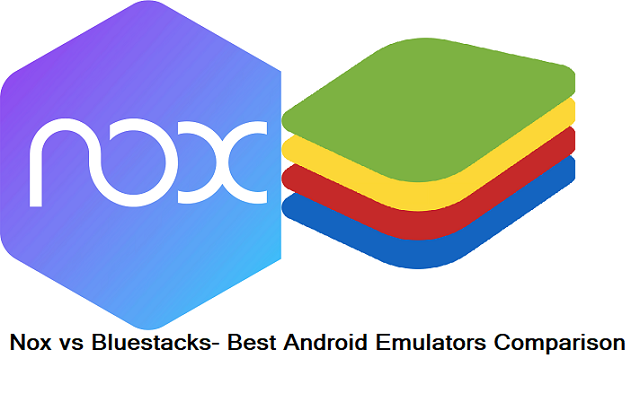 Nox vs Bluestacks- Best Android Emulators Comparison