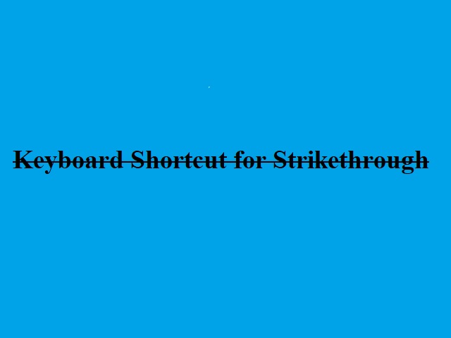 What is Keyboard Shortcut for Strikethrough